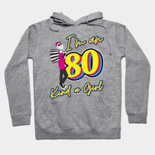 I'm an 80, kind a girl Hoodie